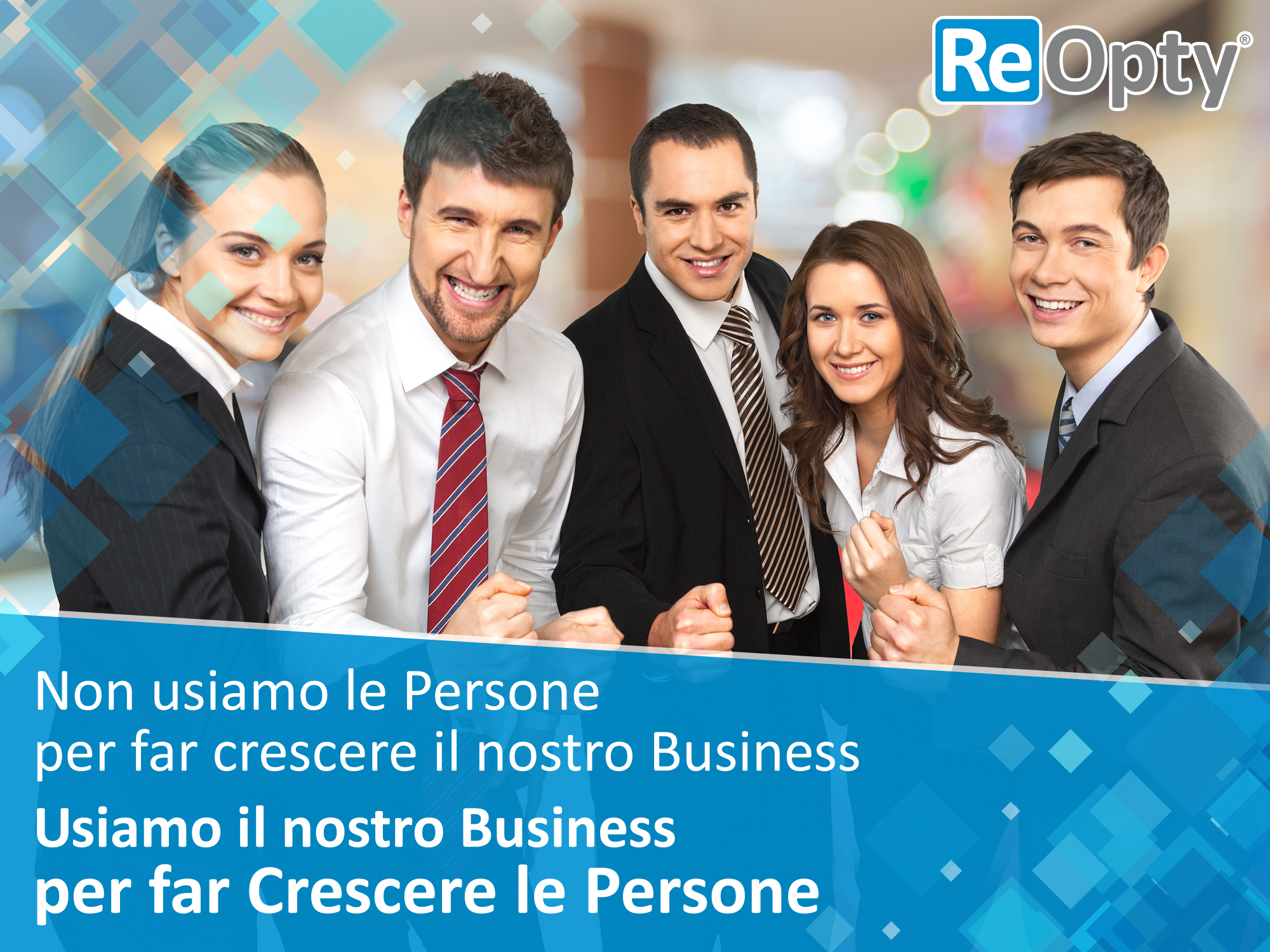 Usiamo il nostro business per far crescere le persone
